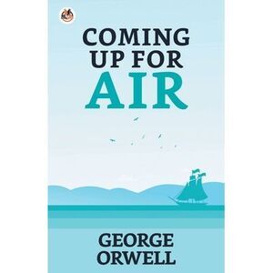 Coming Up for Air -- George Orwell